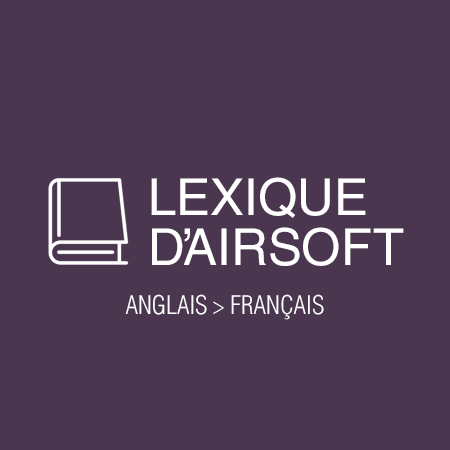 Lexique d'Airsoft - traduction Anglais Français